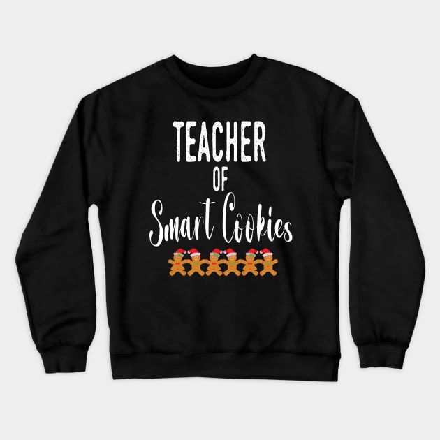 Teacher Of Smart Cookies - Funny Teaching Smart Cookies Gift - Cute Cookies School Christmas Crewneck Sweatshirt by WassilArt